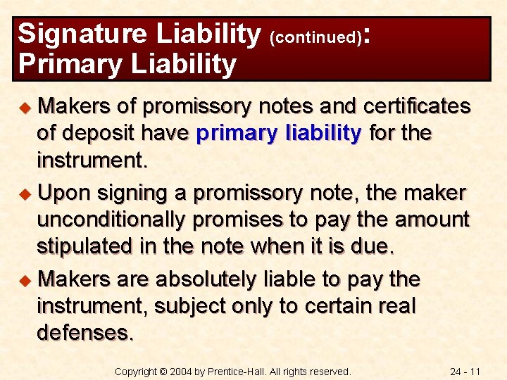 Signature Liability (continued): Primary Liability u Makers of promissory notes and certificates of deposit