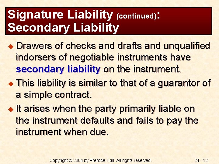 Signature Liability (continued): Secondary Liability u Drawers of checks and drafts and unqualified indorsers