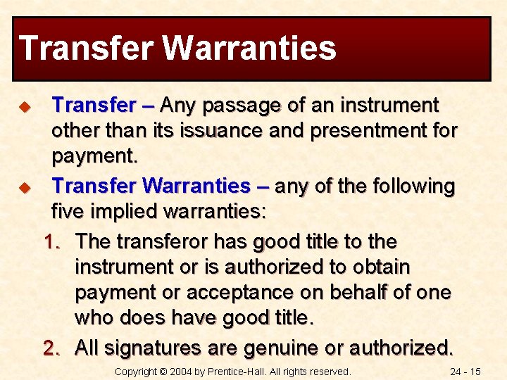 Transfer Warranties u u Transfer – Any passage of an instrument other than its