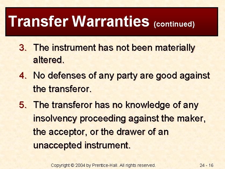 Transfer Warranties (continued) 3. The instrument has not been materially altered. 4. No defenses