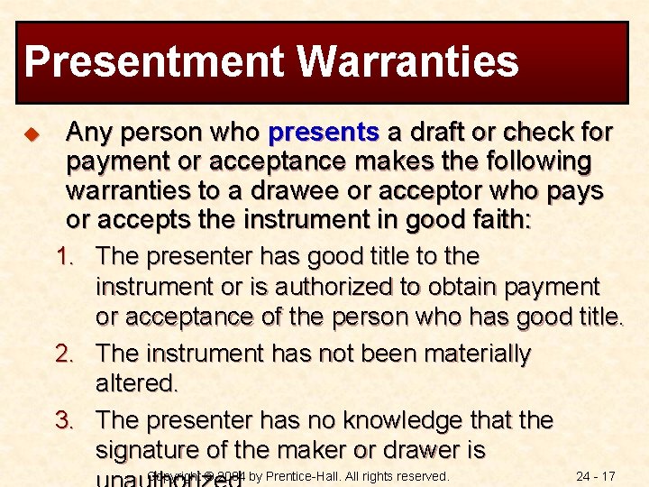 Presentment Warranties u Any person who presents a draft or check for payment or