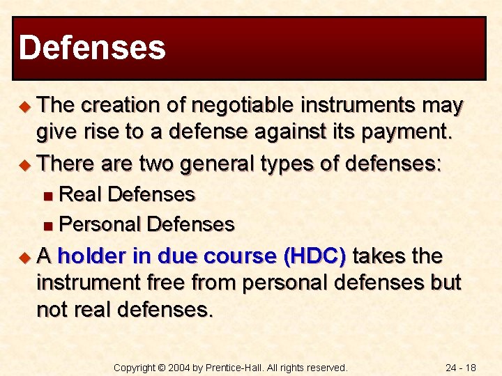 Defenses u The creation of negotiable instruments may give rise to a defense against