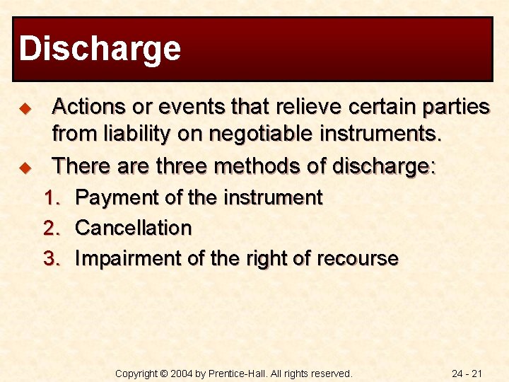 Discharge u u Actions or events that relieve certain parties from liability on negotiable