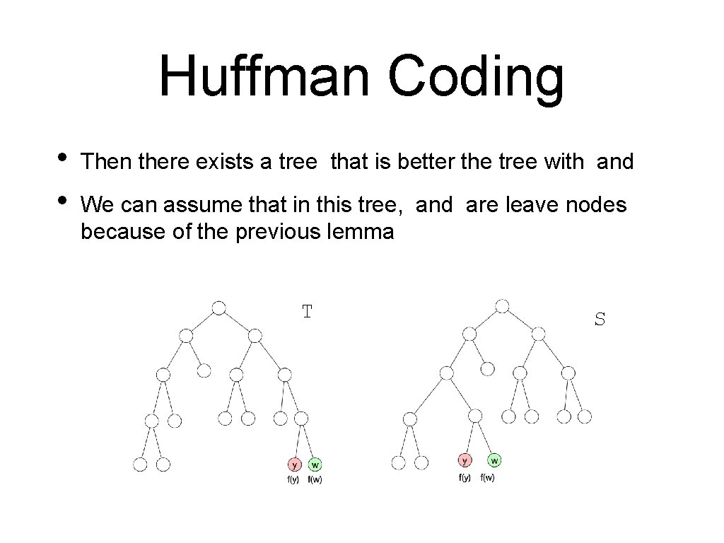 Huffman Coding • • Then there exists a tree that is better the tree Huffman Coding • • Then there exists a tree that is better the tree