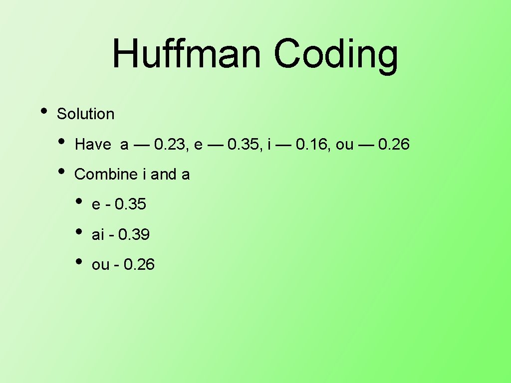 Huffman Coding • Solution • • Have a — 0. 23, e — 0. Huffman Coding • Solution • • Have a — 0. 23, e — 0.