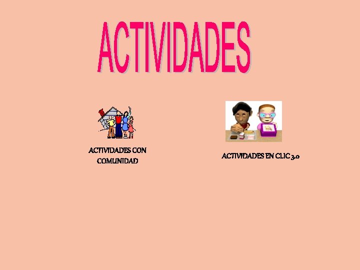 ACTIVIDADES CON COMUNIDAD ACTIVIDADES EN CLIC 3. 0 