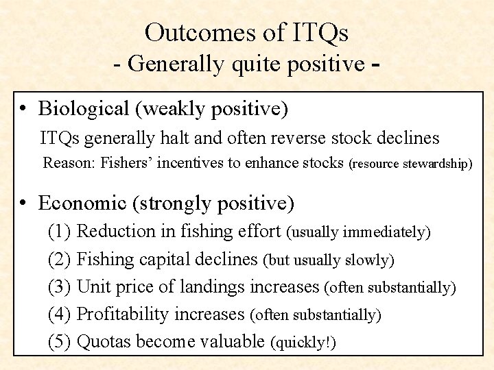 Outcomes of ITQs - Generally quite positive • Biological (weakly positive) ITQs generally halt