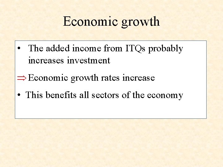 Economic growth • The added income from ITQs probably increases investment Economic growth rates