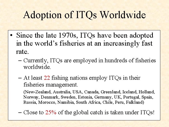 Adoption of ITQs Worldwide • Since the late 1970 s, ITQs have been adopted