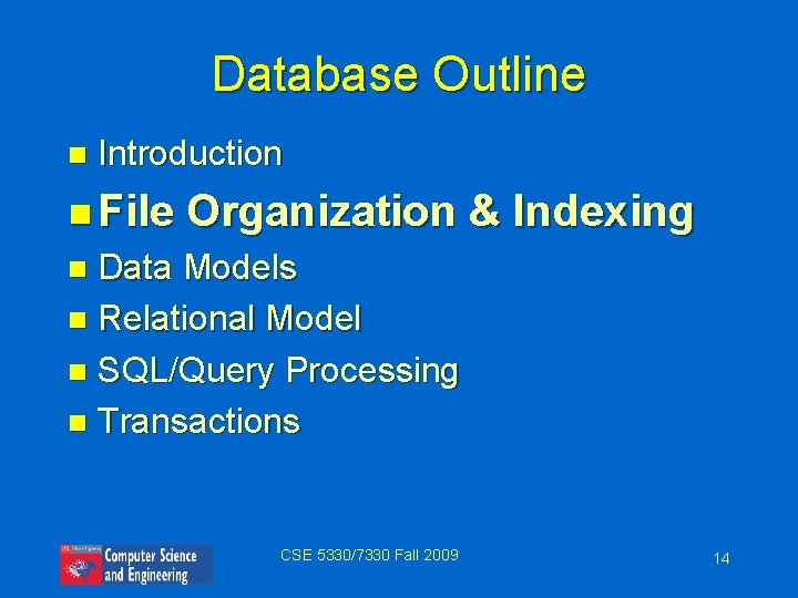 Database Outline n Introduction n File Organization & Indexing Data Models n Relational Model