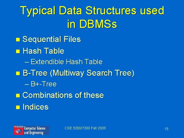 Typical Data Structures used in DBMSs Sequential Files n Hash Table n – Extendible