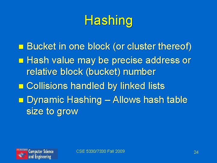 Hashing Bucket in one block (or cluster thereof) n Hash value may be precise