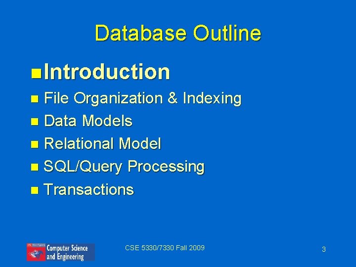Database Outline n Introduction n File Organization & Indexing n Data Models n Relational