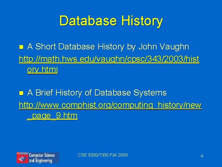 Database History A Short Database History by John Vaughn http: //math. hws. edu/vaughn/cpsc/343/2003/hist ory.