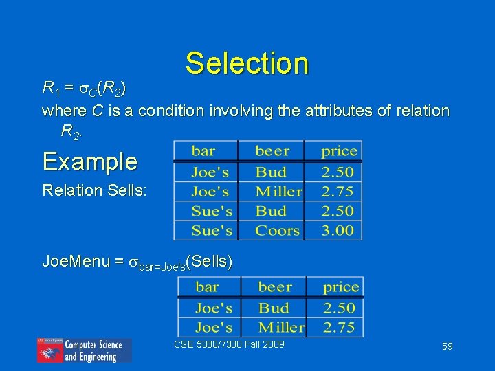 Selection R 1 = C (R 2 ) where C is a condition involving