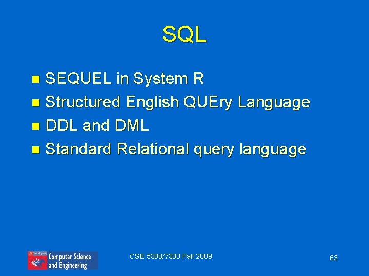 SQL SEQUEL in System R n Structured English QUEry Language n DDL and DML