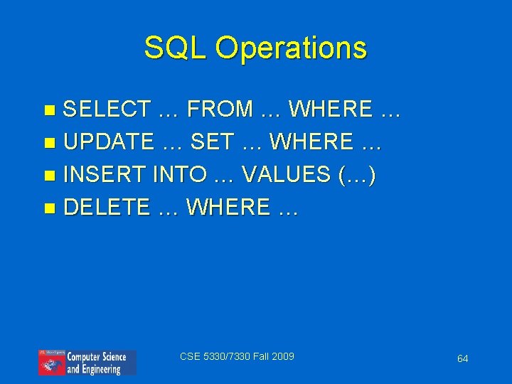 SQL Operations SELECT … FROM … WHERE … n UPDATE … SET … WHERE