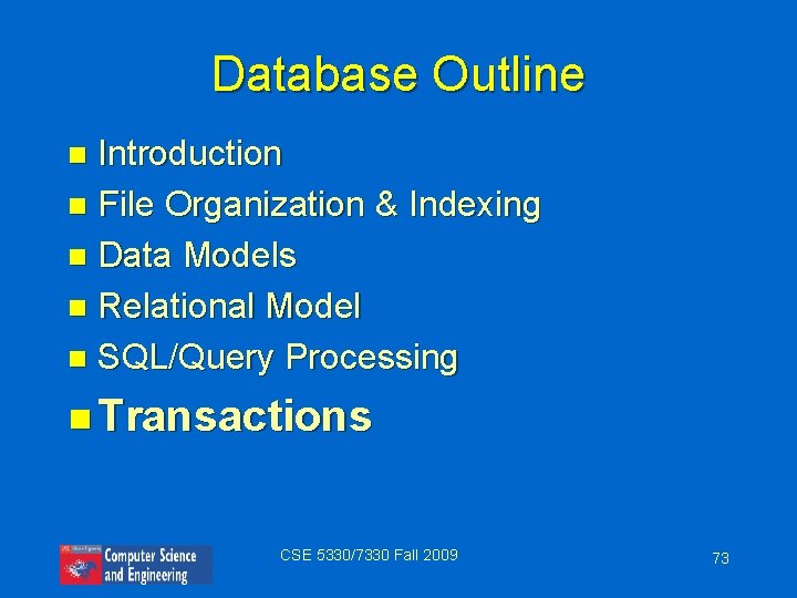 Database Outline Introduction n File Organization & Indexing n Data Models n Relational Model
