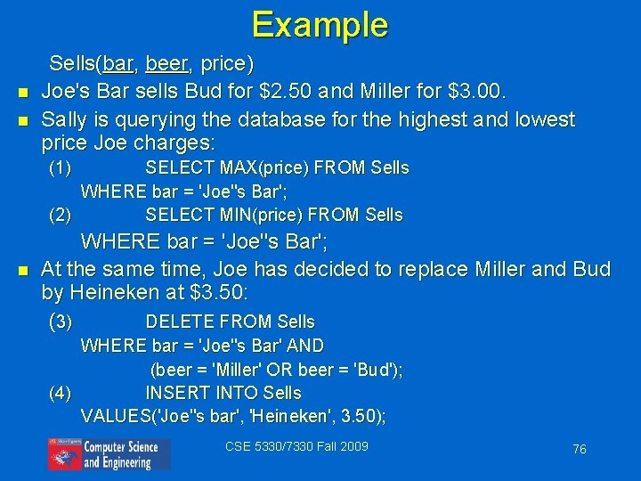 Example n n Sells(bar, beer, price) Joe's Bar sells Bud for $2. 50 and