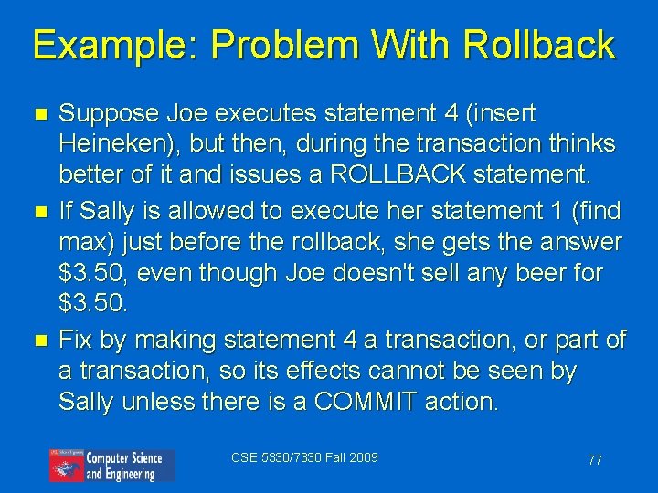 Example: Problem With Rollback n n n Suppose Joe executes statement 4 (insert Heineken),