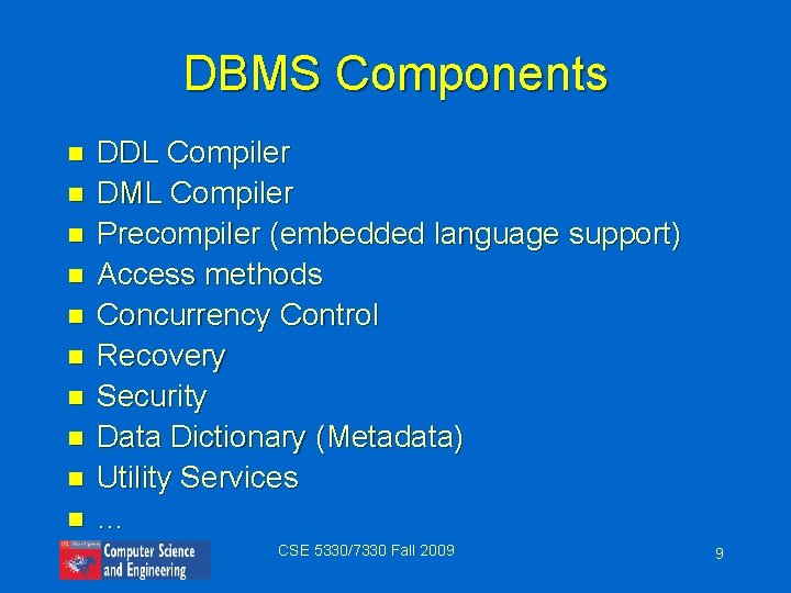 DBMS Components n n n n n DDL Compiler DML Compiler Precompiler (embedded language