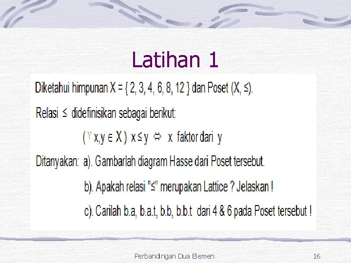 Latihan 1 Perbandingan Dua Elemen 16 