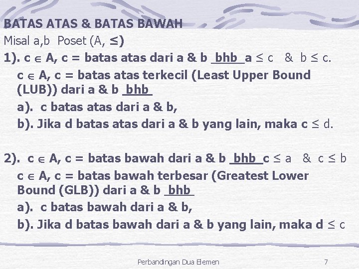 BATAS & BATAS BAWAH Misal a, b Poset (A, ≤) 1). c A, c