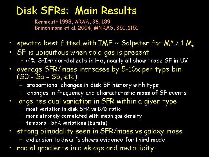 Disk SFRs: Main Results Kennicutt 1998, ARAA, 36, 189 Brinchmann et al. 2004, MNRAS,
