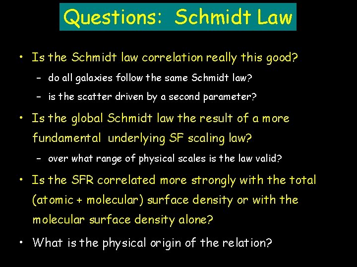 Questions: Schmidt Law • Is the Schmidt law correlation really this good? – do