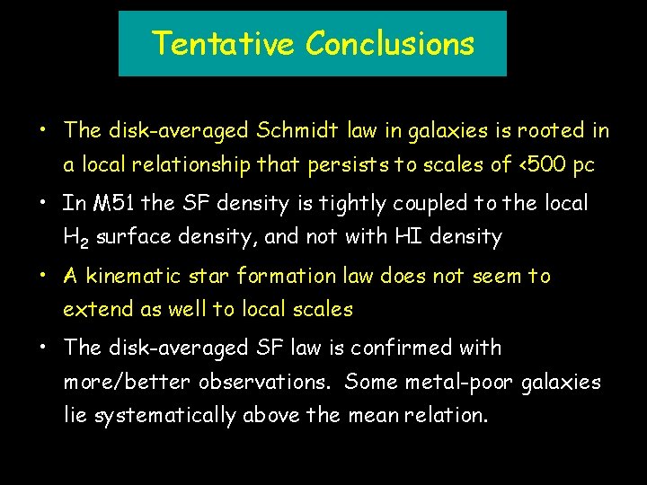 Tentative Conclusions • The disk-averaged Schmidt law in galaxies is rooted in a local