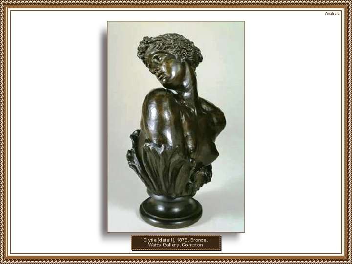Anabela Clytie (detail), 1878. Bronze. Watts Gallery, Compton 