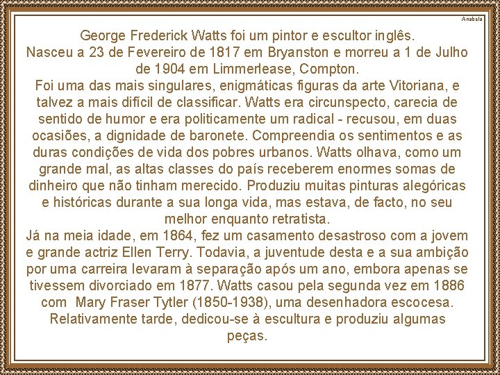 Anabela George Frederick Watts foi um pintor e escultor inglês. Nasceu a 23 de