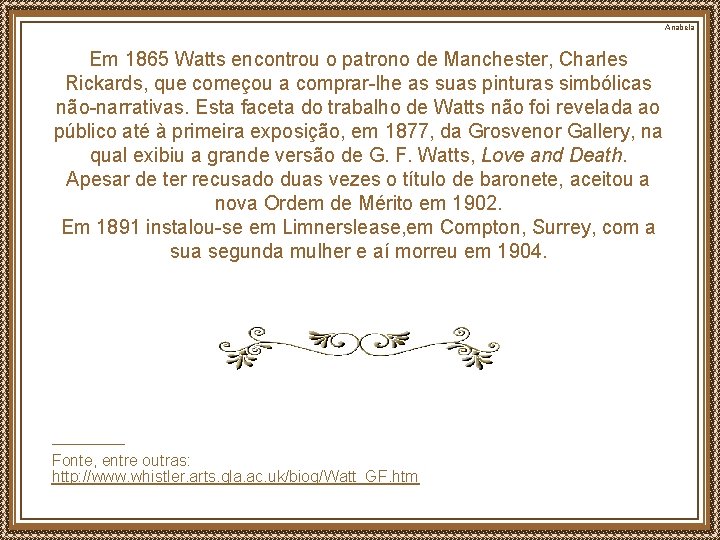 Anabela Em 1865 Watts encontrou o patrono de Manchester, Charles Rickards, que começou a