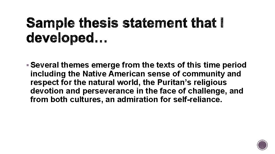 § Several themes emerge from the texts of this time period including the Native