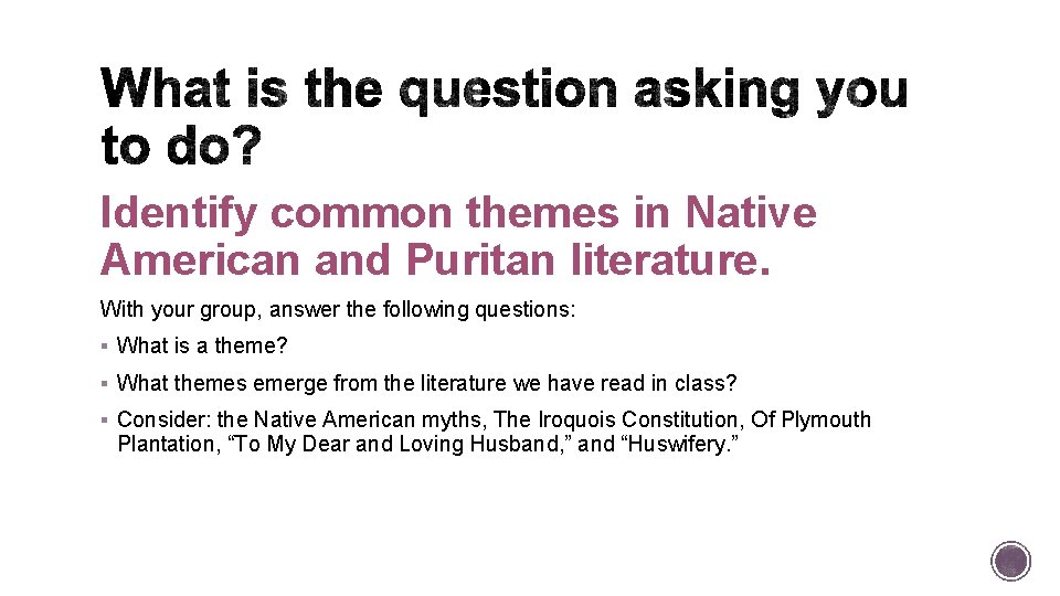 Identify common themes in Native American and Puritan literature. With your group, answer the