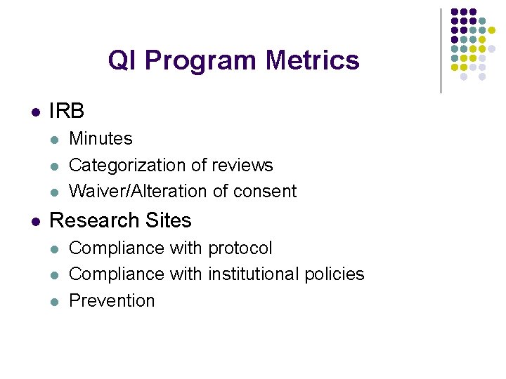 QI Program Metrics l IRB l l Minutes Categorization of reviews Waiver/Alteration of consent