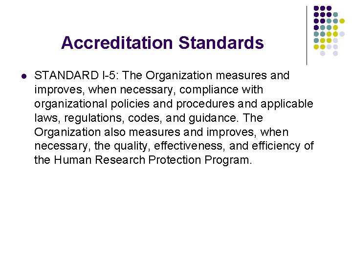 Accreditation Standards l STANDARD I-5: The Organization measures and improves, when necessary, compliance with