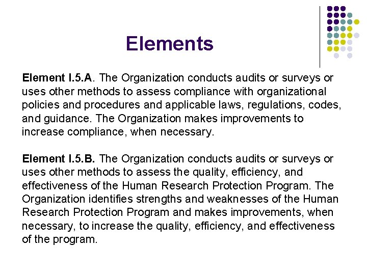 Elements Element I. 5. A. The Organization conducts audits or surveys or uses other
