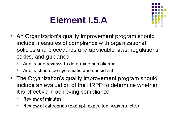 Element I. 5. A • An Organization’s quality improvement program should include measures of