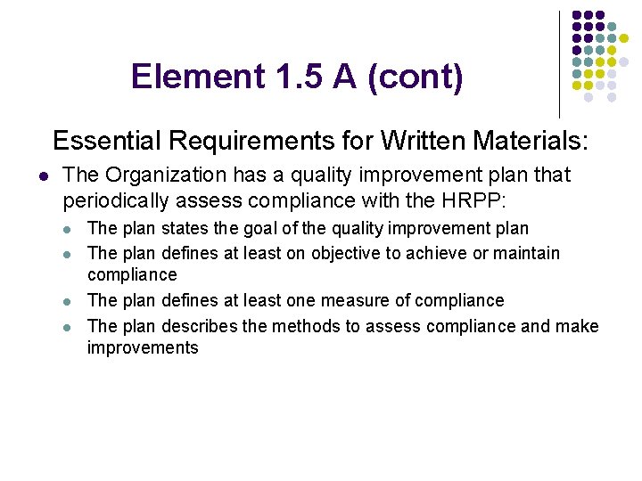 Element 1. 5 A (cont) Essential Requirements for Written Materials: l The Organization has