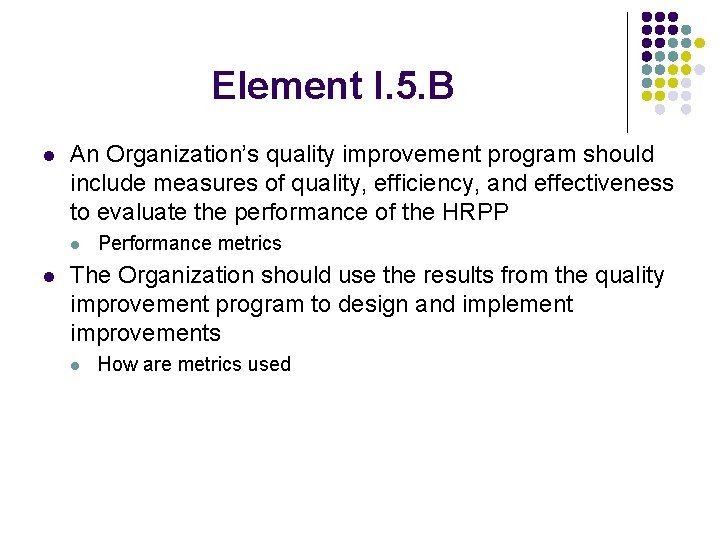 Element I. 5. B l An Organization’s quality improvement program should include measures of