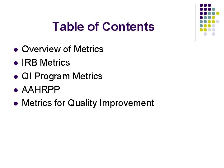 Table of Contents l l l Overview of Metrics IRB Metrics QI Program Metrics