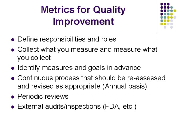 Metrics for Quality Improvement l l l Define responsibilities and roles Collect what you