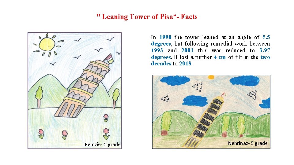 " Leaning Tower of Pisa“- Facts In 1990 the tower leaned at an angle