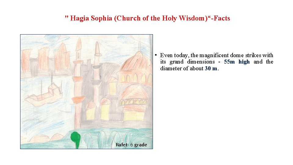 " Hagia Sophia (Church of the Holy Wisdom)“-Facts • Even today, the magnificent dome