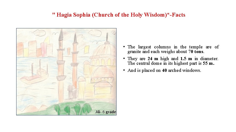 " Hagia Sophia (Church of the Holy Wisdom)“-Facts • The largest columns in the