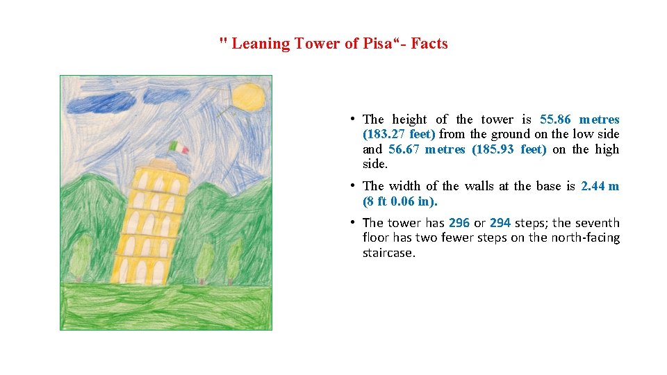 " Leaning Tower of Pisa“- Facts • The height of the tower is 55.