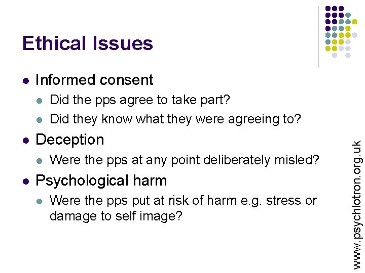 Ethical Issues Informed consent l l l Deception l l Did the pps agree