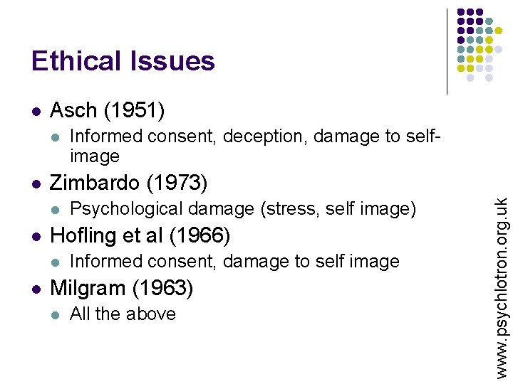Ethical Issues Asch (1951) l l Zimbardo (1973) l l Psychological damage (stress, self