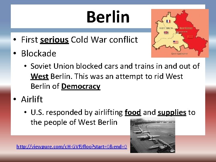 Berlin • First serious Cold War conflict • Blockade • Soviet Union blocked cars